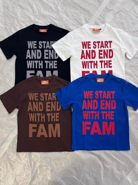 【La Fam】WE START AND END WITH THE FAM TEE