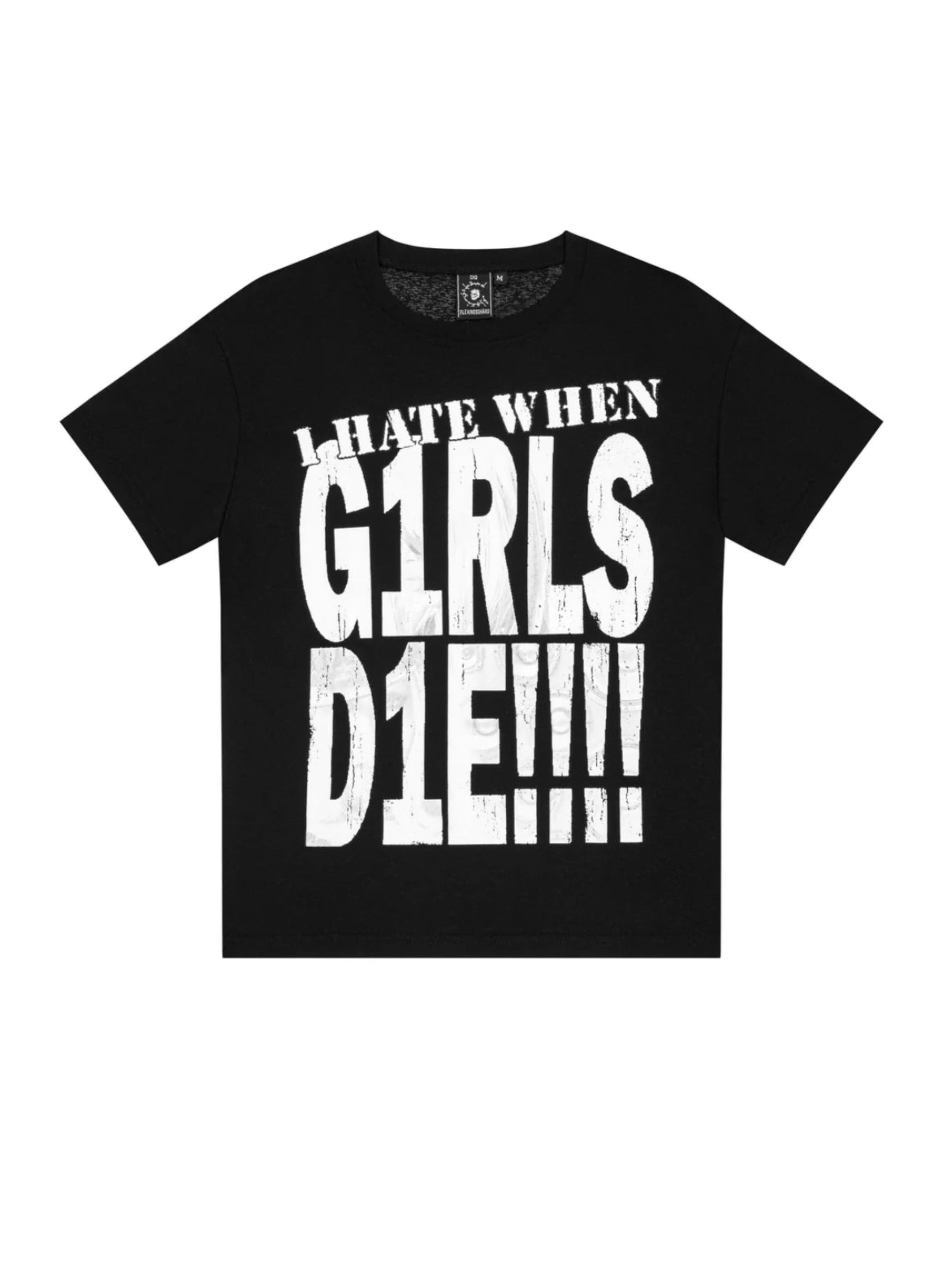 【CH2】I HATE WHEN GIRLS D1E  TSHIRT
