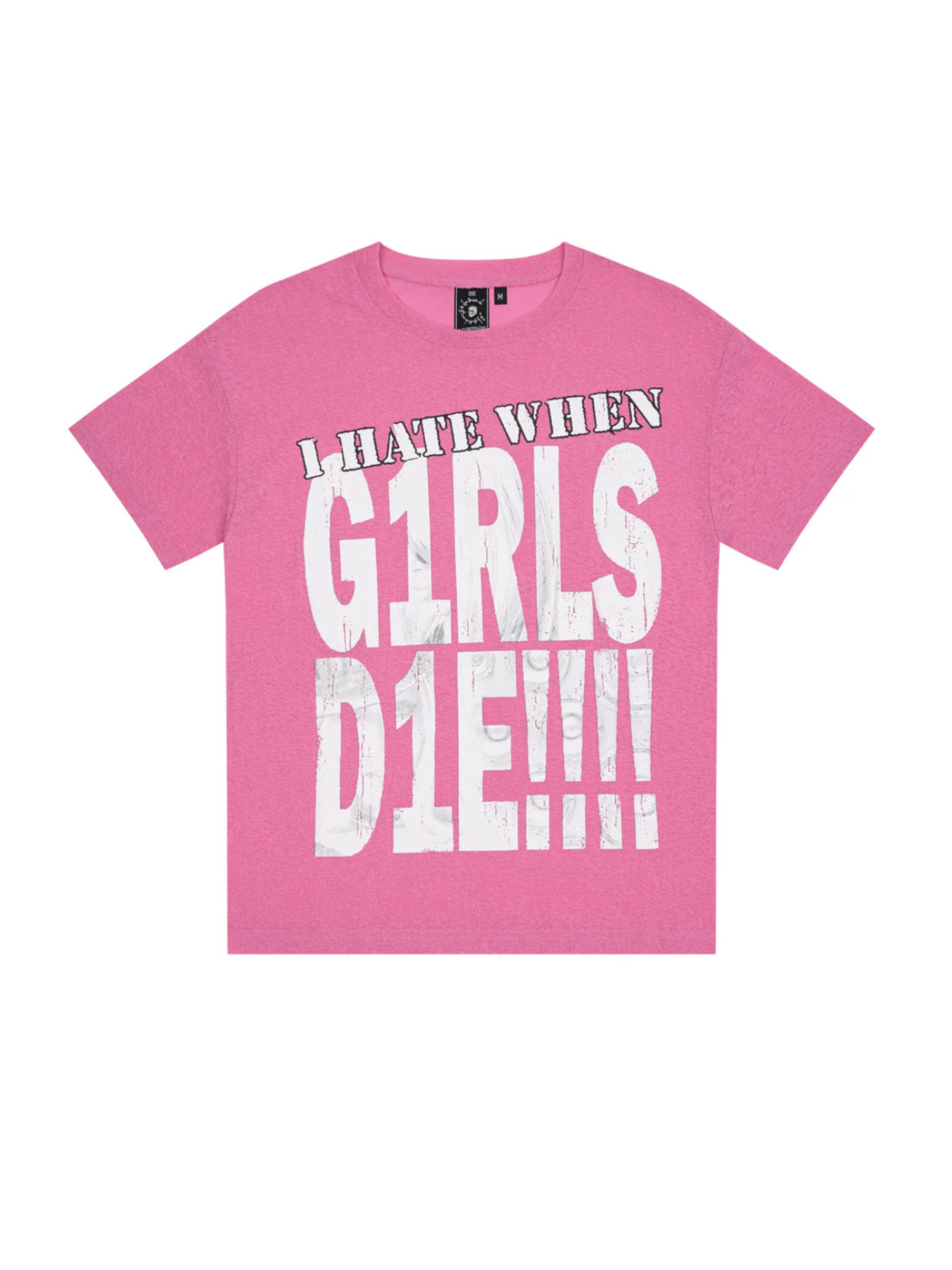【CH2】I HATE WHEN GIRLS D1E  TSHIRT